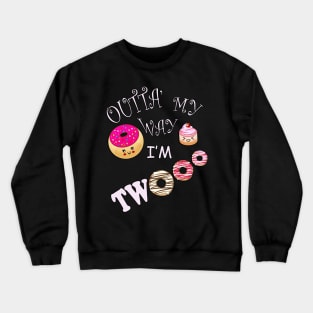 Cute Birthday Two Year Old, Outta My Way I'm Twooo Kawaii Donut Crewneck Sweatshirt